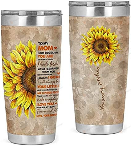 Personalized Sunflower To Mom You Are Sunshine, I Am Because You Are Stainless Steel Tumbler Cup