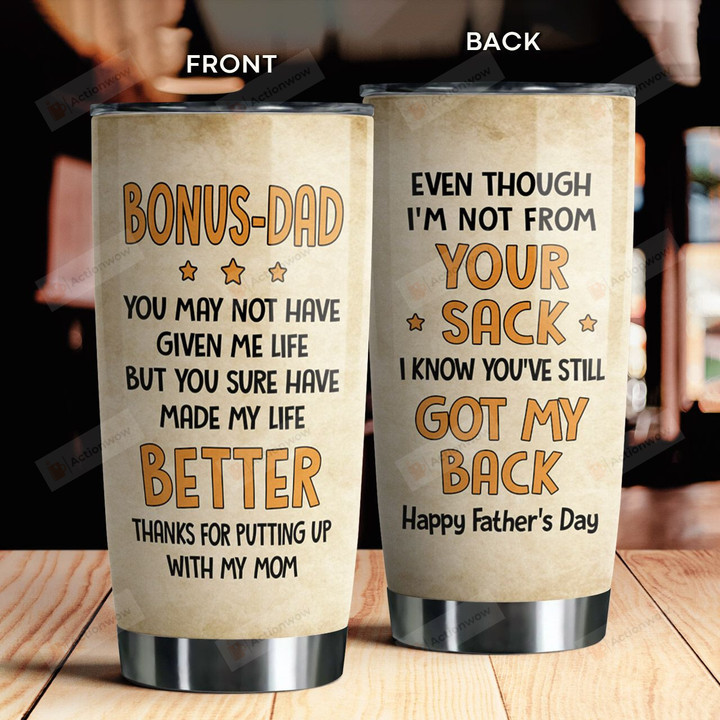 Bonus Dad You May Not Have Given Me Life Stainless Steel Tumbler Cup