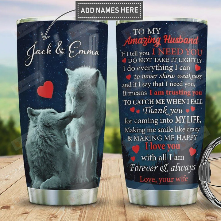 Personalized Wolf Couple To My Amazing Husband I Need You Trusting You Stainless Steel Tumbler Cup