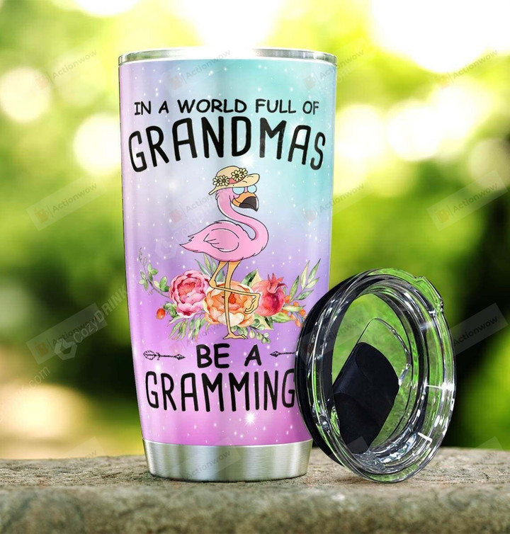Flamingo With Flowers Ombre Tumbler In A World Full Of Grandmas Be A Grammingo Stainless Steel Tumbler Cup
