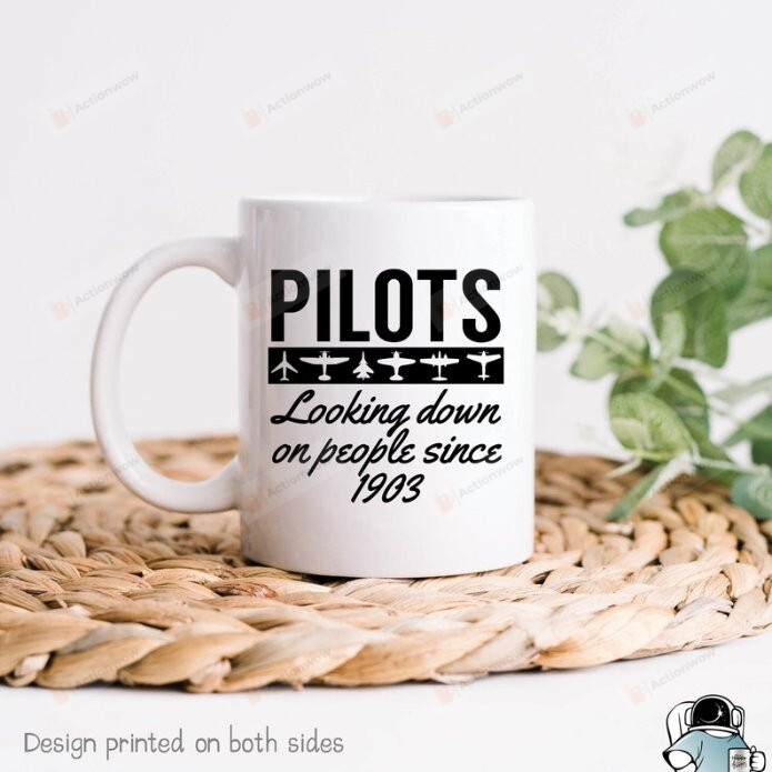 Pilots Looking Down On People Since 1903 Ceramic Coffee Mug