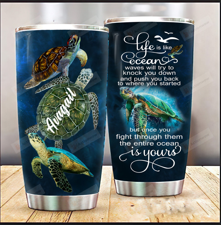 Personalized Sea Turtle Life Is Like Ocean Stainless Steel Tumbler Cup