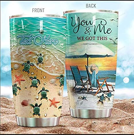 Personalized Sea Turtle At Beach, You And Me We Got This Stainless Steel Tumbler Cup