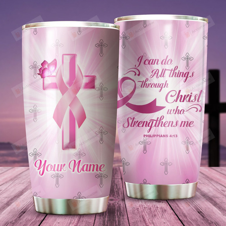 Personalized Jesus Breast Cancer Awareness, I Can Do All Things Through Christ Who Strengthens Me Stainless Steel Tumbler Cup