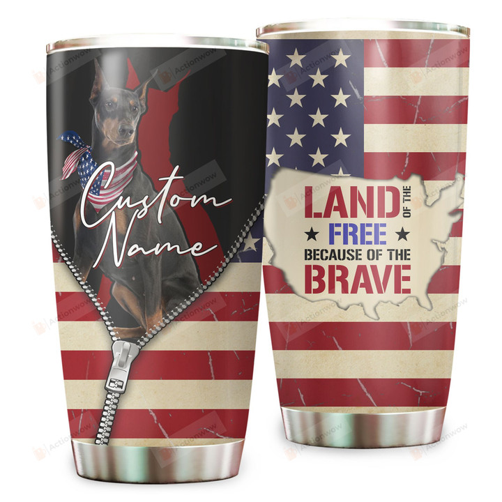 Personalized Doberman United States Flag, Land Free Because Of The Brave Stainless Steel Tumbler Cup