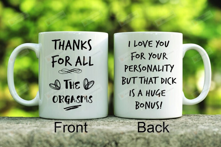 Valentine's Day Gift Mug, Thanks For All The Orgasms Mug, Ceramic Coffee Mug