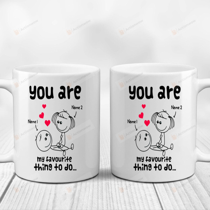 Personalized You Are My Favorite Thing To Do White Mugs, Ceramic Coffee Mug