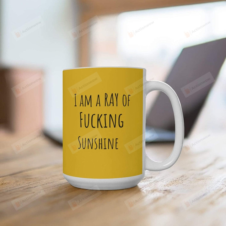 I Am A Ray Of Fu*King Sunshine Ceramic Coffee Mug