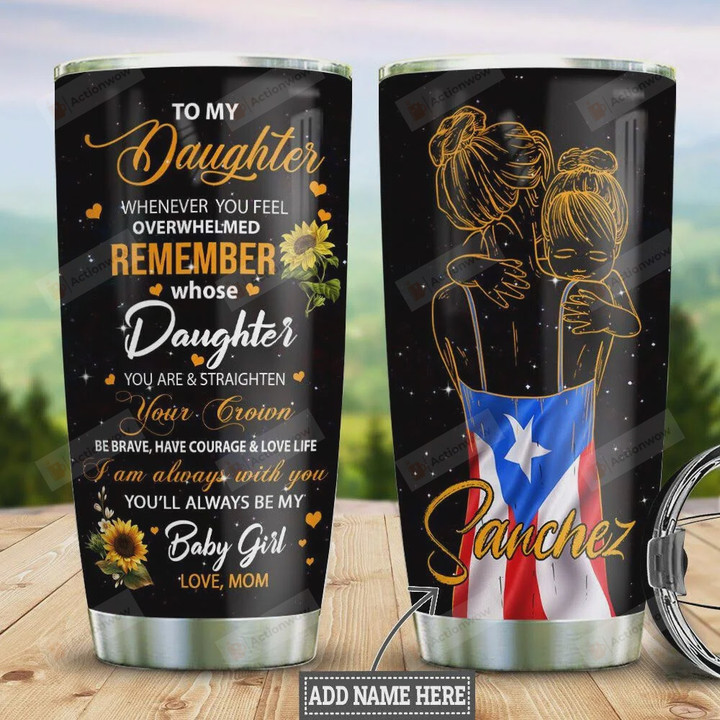 Puerto Rico Flag, Sunflower, Mamy You Will Always Be My Baby Girl Stainless Steel Tumbler Cup