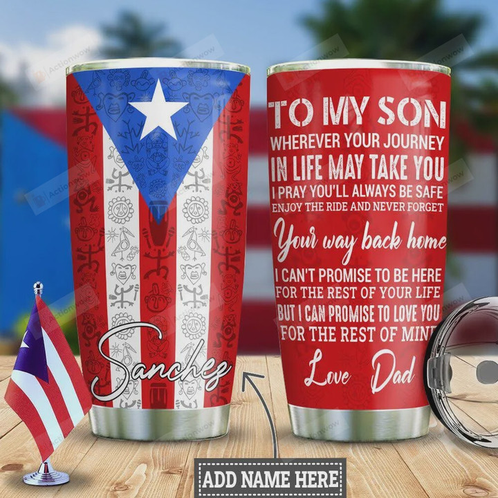 Personalized Puerto Rico Flag Tumbler, To My Son Wherever Your Journey In Life May Take You Stainless Steel Tumbler Cup