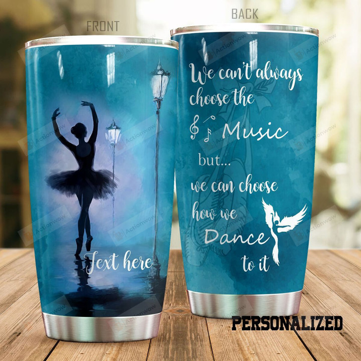 Personalized Ballet Dancer Can't Choose Music Stainless Steel Tumbler Cup