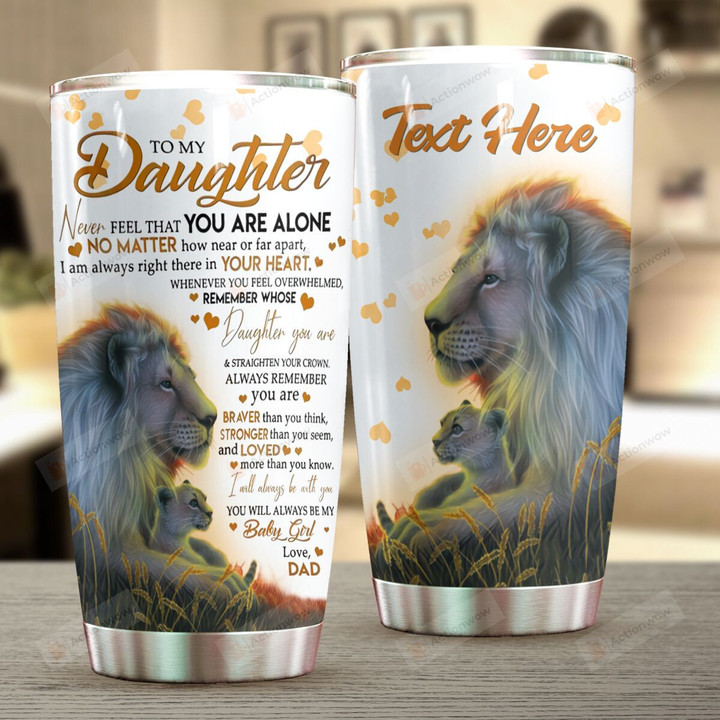 Personalized Lion To My Daughter Never Feel Alone Stainless Steel Tumbler Cup