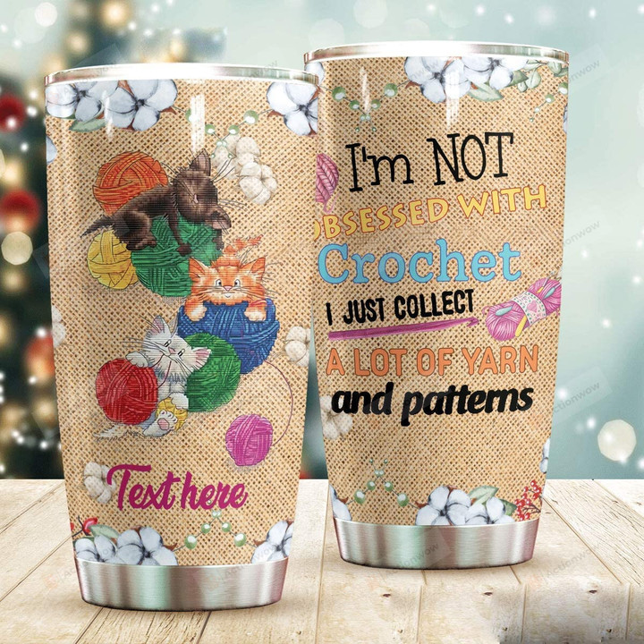 Personalized Cats I'm Not Obsessed With Crochet Stainless Steel Tumbler Cup