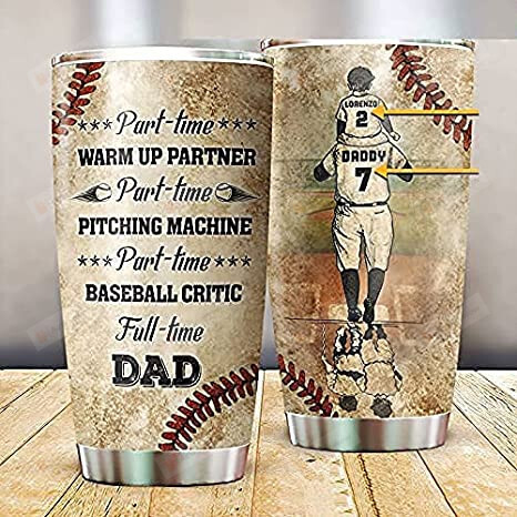 Dad Personalized Baseball Part Time Dad Full Time Stainless Steel Tumbler Cup