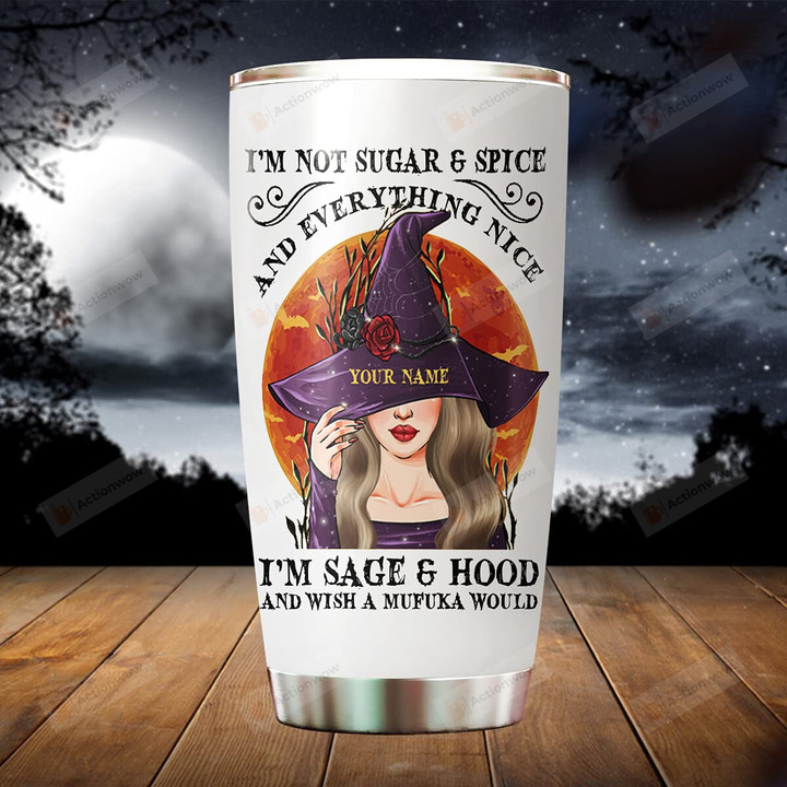 Personalized Witch I'm Not Sugar And Spice Stainless Steel Tumbler Cup