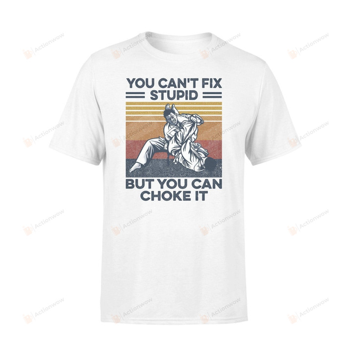 Jiu Jitsu You Can't Fix Stupid But You Can Choke It T-shirt, Jiu Jitsu Lover, Jiu Jitsu Shirt, Gift For Jiu Jitsu Teacher