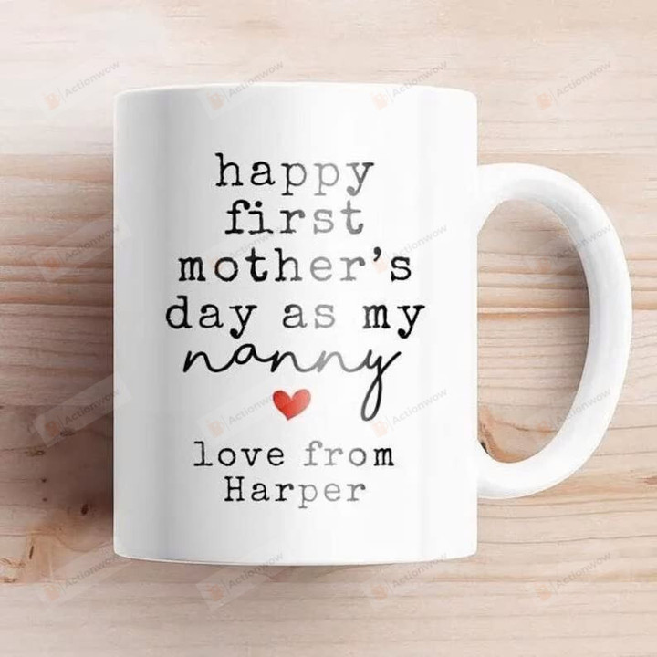 Personalized Happy First Mother's Day As My Nanny Coffee Mug Gift For New Grandma Mother's Day Coffee Mug 11-15 Oz Accent Mug