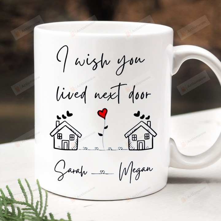 Personalized I Wish You Lived Next Door Ceramic Mug