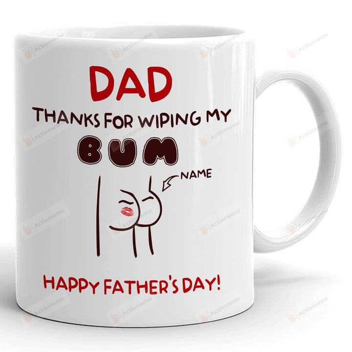 Personalized Thanks For Wiping My Bum Father’s Day Funny Dad Mug Gift For Dad Father's Day