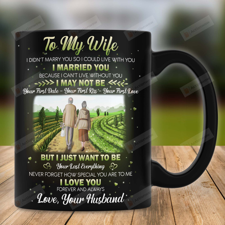 Personalized Mug To My Wife From Husband Mug Personalized Mug For Couple On Anniversary, I Just Want To Be Your Last Everything Gift For Wife On Mother's Day Couple On Anniversary