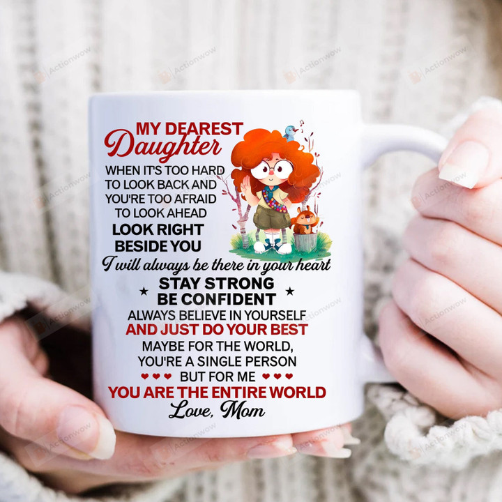 Personalized Mug To My Dearest Daughter From Mom Mug You Are The Entire World Gift For Daughter, Letter For Daughter Coffee Cup, Birthday Graduation Gift
