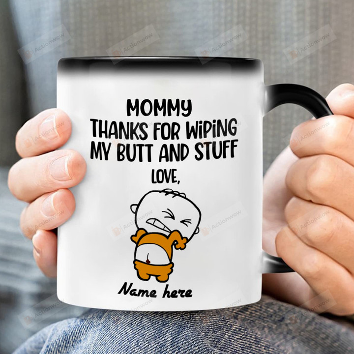 Personalized Mug Dear Mommy Thanks For Wiping My Butt And Stuff Mug Funny Gift For Mom From Son Daughter On Mother's Day