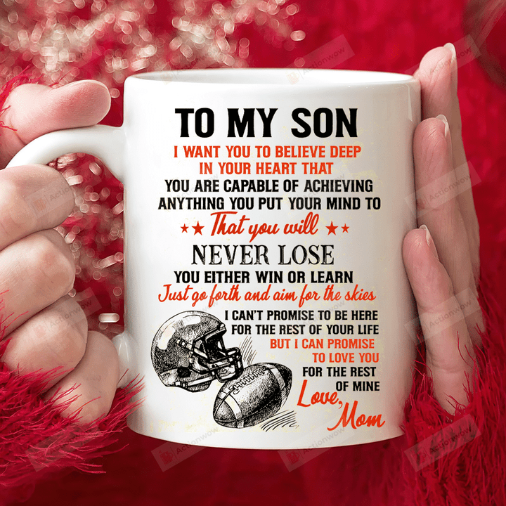 Personalized Mug To My Son I Want You To Believe Deep In Your Heart Mug, Football Mug, Gift For Son From Mom, Birthday Gift For Him