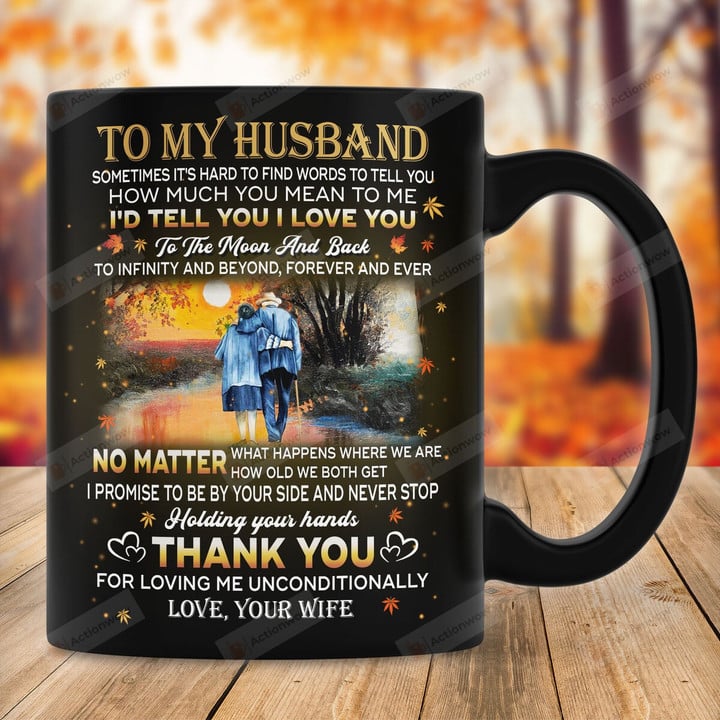 To My Husband Thank You For Loving Me Unconditionally Love Mug Gift Couple, For Wife, For Husband On Mother's Day Father's Day Valentine's Day