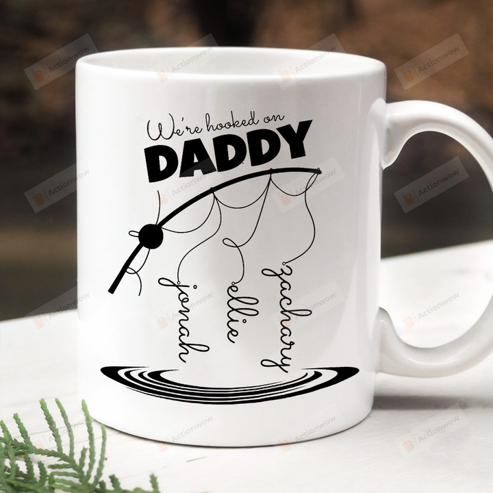 Personalized We're Hooked On Daddy Fishing Lover Mug Gift For Dad From Son And Daughter Coffee Ceramic Mug Gift For Father's Day Birthday Thanks Giving