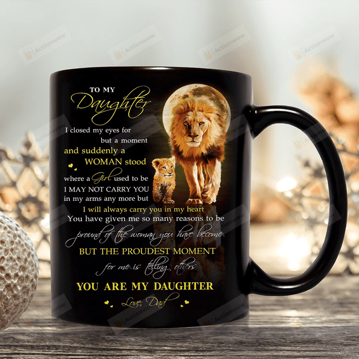 Personalize To My Daughter From Mom Mug, I May Not Carry You In My Arm But I Will Carry You In My Heart Mug, Great Gifts For Birthday Mother's Day, Gifts For Daughter