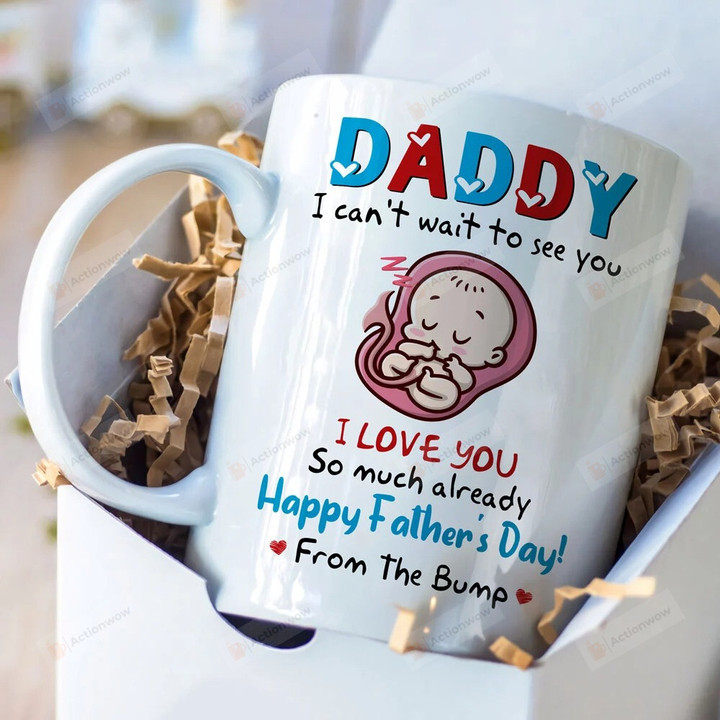 Personalized Daddy I Can't Wait To See You I Love You So Much Mug Gift For New Dad To Be Happy Father's Day Coffee Ceramic White Mug Gift Father's Day Birthday