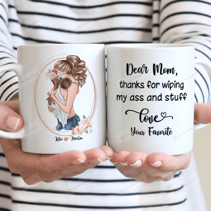 Personalized Mom Thank For Wiping My Ass And Stuff Mug, Funny Gift For Mom, Mommy Mug, Gift For New Mom, Mother's Day Gift