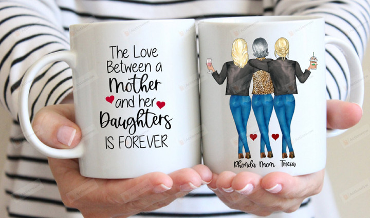 Personalized The Love Between A Mother And Her Daughter Is Forever Ceramic Mug, Custom Name Mom And Daughters, Gift For Mom From Daughter, Mother's Day
