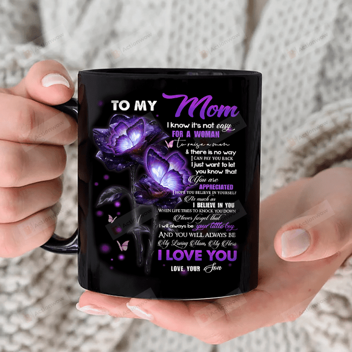 Personalized To My Mom Mug, I Know It's Not Easy For Woman, Gift For Mom From Son, Mother's Day