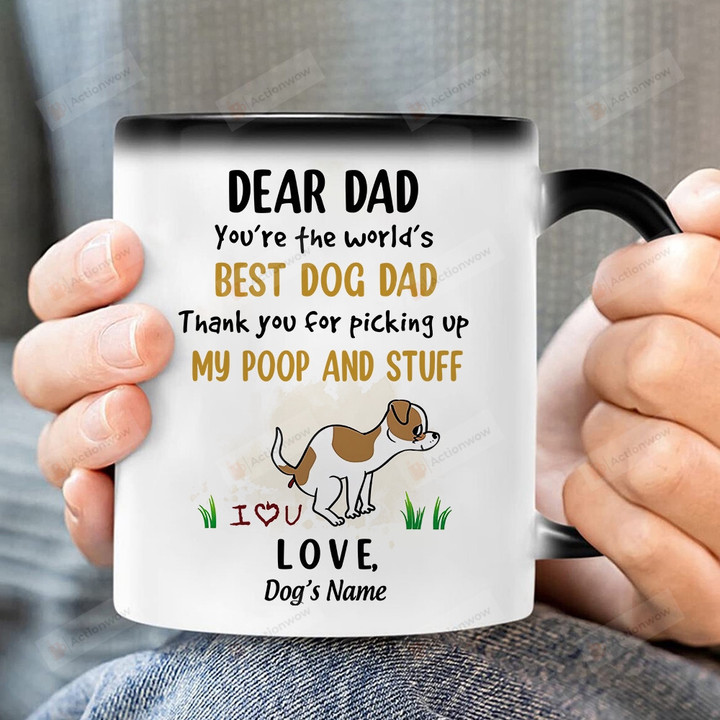 Personalized Dear Dad You Are The World Best Dog Dad Ceramic Mug, Thank You For Picking Up My Poop And Stuff, Gift For Dog Dad, Father's Day
