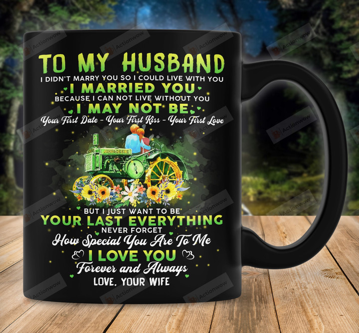 Personalized Mug To My Husband From Husband Mug For Couple On Anniversary, Farmer Couple Mug, I Just Want To Be Your Last Everything Farmer Couple Mug, Gift For Husband