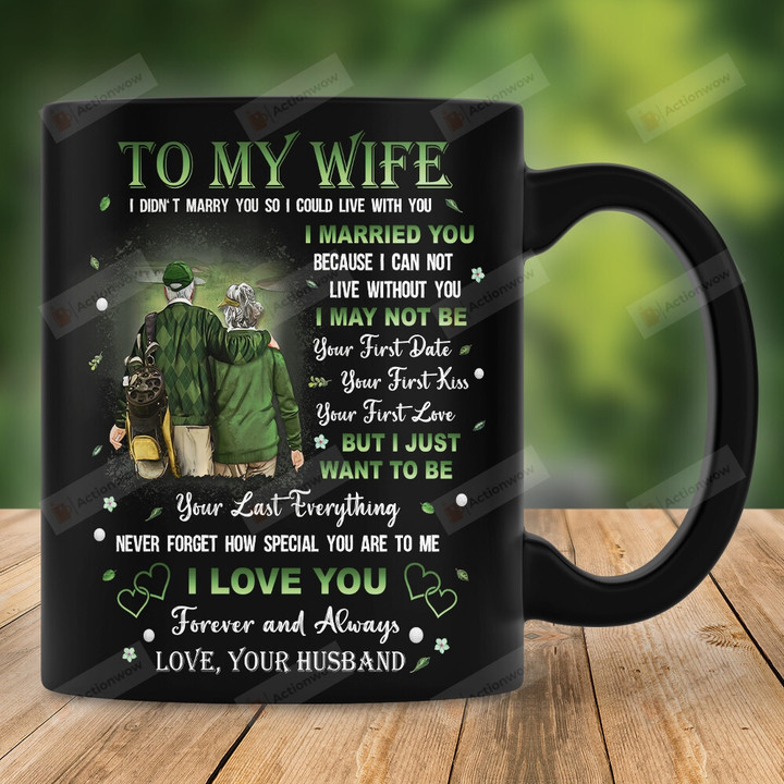 Personalized Mug To My Wife From Husband Mug For Couple On Anniversary, Golf Couple Mug, I Just Want To Be Your Last Everything Golf Couple Mug, Gift For Wife