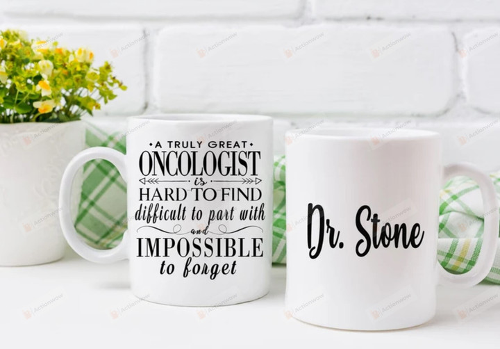 Personalized A Truly Great Oncologist Is Hard To Find Mug Gift For Oncologist Doctor On Birthday