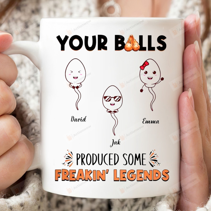 Personalized Your Balls Produced Some Freakin' Legends Mug, Funny Gift 11oz 15oz Coffee Ceramic Mug, Lovely Gift For Dad From Family, Funny Gift For Dad, Father's Day Gift, Special Dad Gift