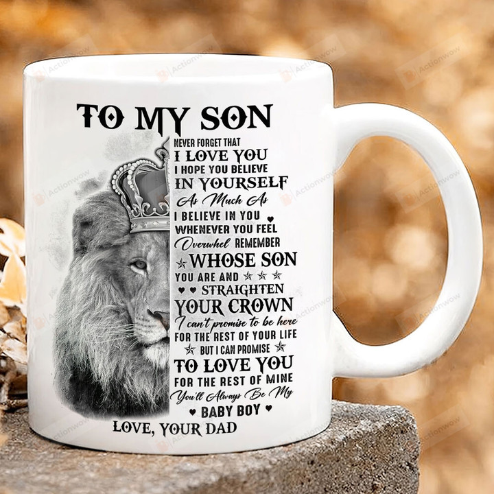 Personalized To My Son Mug Gifts From A Lion Dad Never Forhet That I Love You Baby Boy A Meaningful Gifts For Son Coffee 11oz 15oz Ceramic Mug From A Lion Dad Always Have His Son Back Gifts For Birthday, Gifts From Mom From Dad