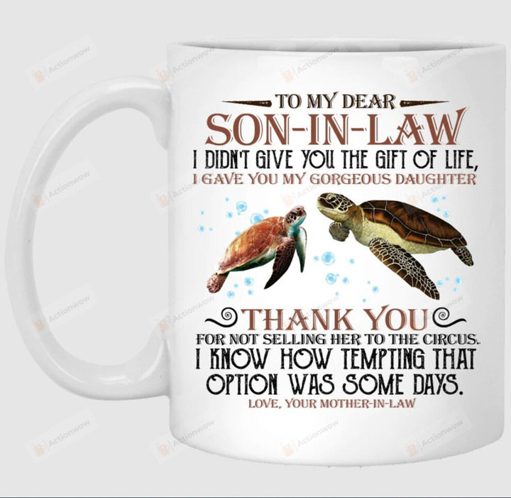 Personalized Turtle To My Dear Son In Law I Gave You My Gorgeous Daughter Mug Gift For Son In Law From Mother In Law On Anniversary Birthday
