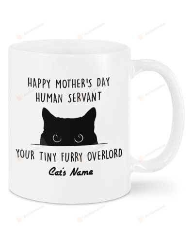 Happy Mother's Day Human Servant Your Tiny Furry Overlord, Ceramic Coffee Mug