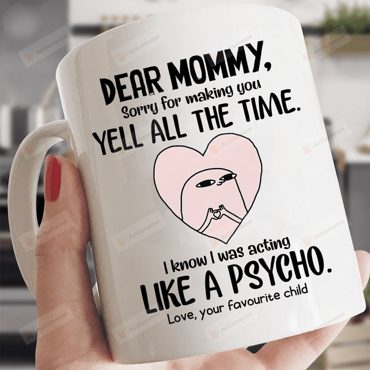 Personalized Mug, Dear Mommy Sorry For Making You Yell All The Time Mug, Funny Gift For Mom, Mother's Day Gift