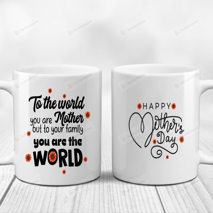Mom Cups Orange Sunflower To The World You Are Mother Mug Great Ideas To Mom From Daughter Gift For Mom Perfect Ideas Gift To Mommy Grandma Sister On Mother's Day