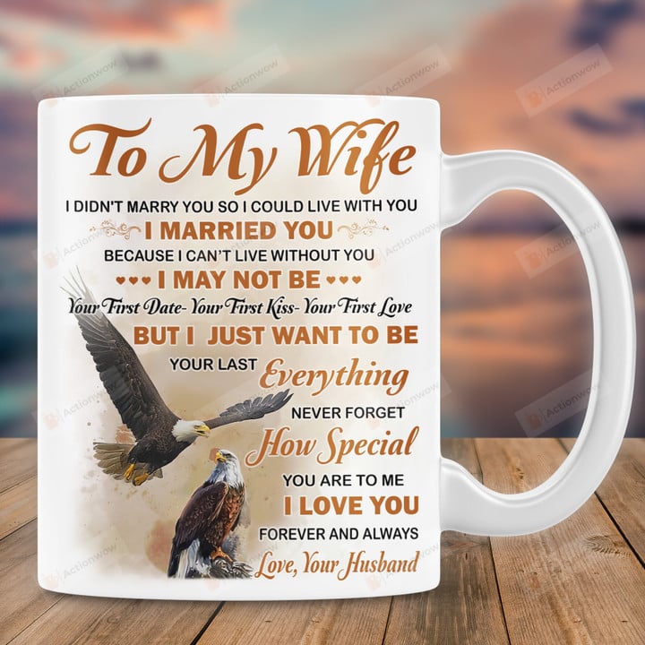 Personalized To My Wife Love Mug For Couple, Anniversary Valentine Day Gifts, Gifts For Men And Women, Your Last Everything, Gift For Wife On Mother's Day