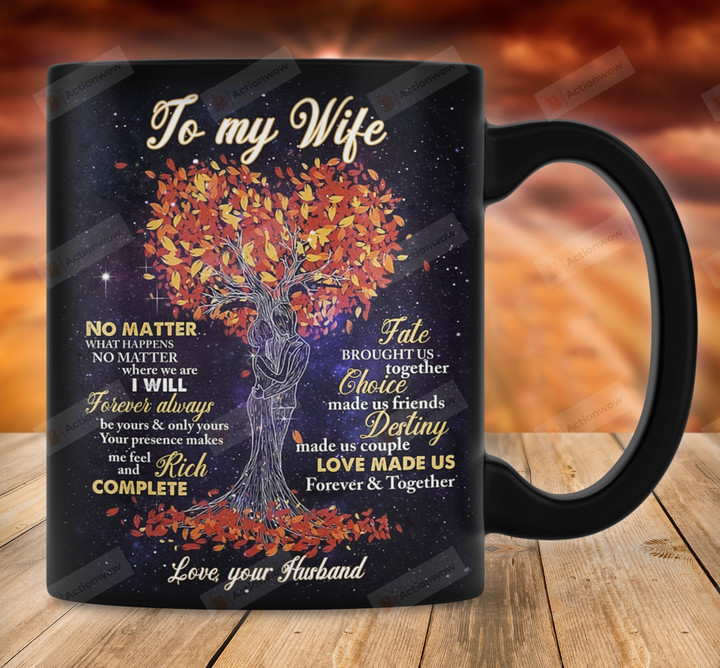 Personalized To My Wife No Matter What Happens I Will Forever Love You Mug Great Gifts For Wife, For Women, For Her On Mother's Day Birthday Anniversary Valentine's Day