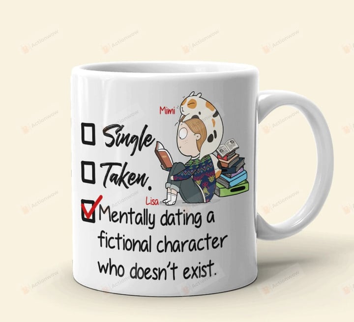 Personalized Single Dating Mentally Dating A Fictional Character Funny Mug Gift For Cat Lover Book Lover On Anniversary Birthday