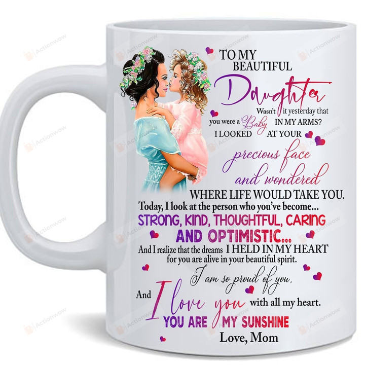 Personalized Mug, To My Daughter Wasn't It Yesterday That You Were A Baby In My Arms Mug, Gift For Daughter From Mom