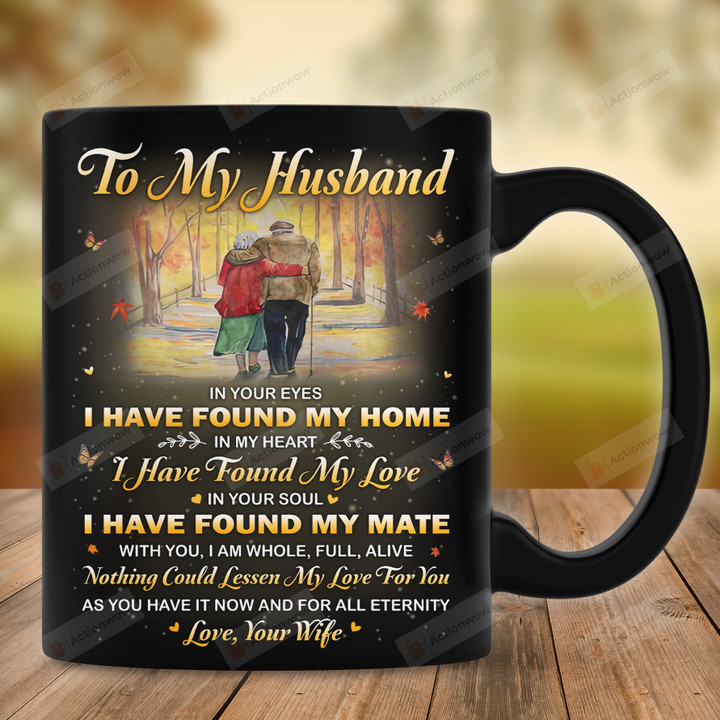 Personalized To My Husband In Your Eyes, I Found My Home Mug, Gift For Couples, Anniversary Gift, Gift For Husband On Valentine's Day
