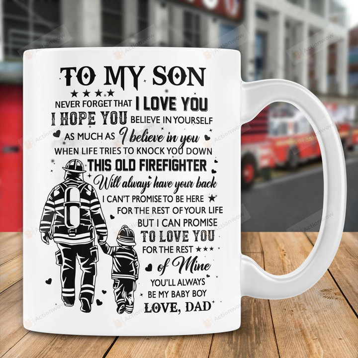 Personalized To My Son Never Forget That I Love You Mug Gift From Firefighter Dad For Son On Anniversary Birthday Graduation